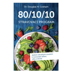 Anag 80/10/10 Stravovací program – Jedním lahodným soustem k rovnováze zdraví, váhy a života - Douglas N. Graham