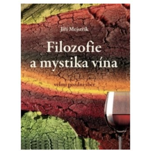 Anag Filozofie a mystika vína - JUDr. Jiří Mejstřík