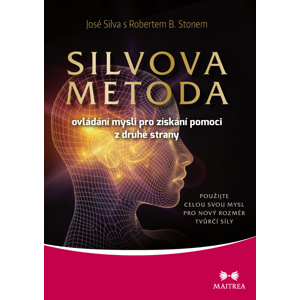 Maitrea Silvova metoda ovládání mysli - José Silva, Robert B. Stone