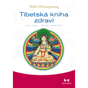 Maitrea Tibetská kniha zdraví - Nida Chenagtsang