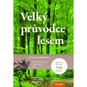 Nakladatelství Kazda Velký průvodce lesem - Eva-Maria a Wolfgang Dreyerovi