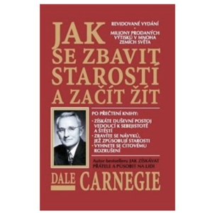 Naše Nakladatelství Jak se zbavit starostí a začít žít - Dale Carnegie